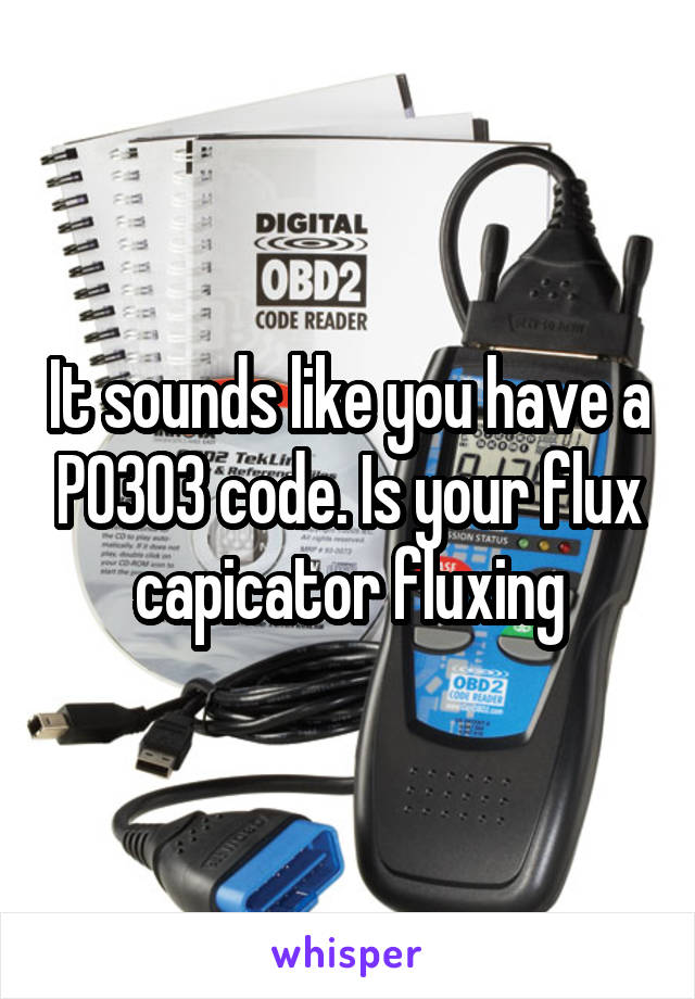 It sounds like you have a P0303 code. Is your flux capicator fluxing