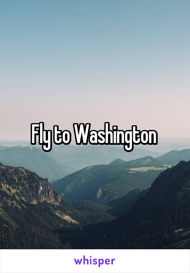 Fly to Washington 