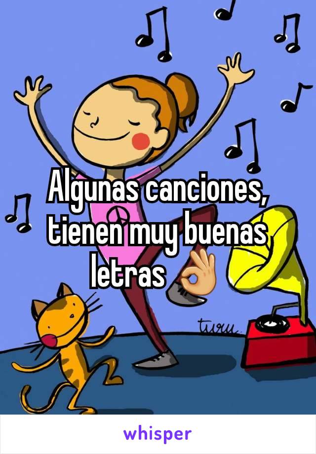 Algunas canciones, tienen muy buenas letras 👌