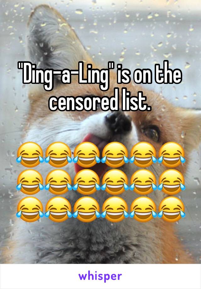 "Ding-a-Ling" is on the censored list. 

😂😂😂😂😂😂😂😂😂😂😂😂😂😂😂😂😂😂