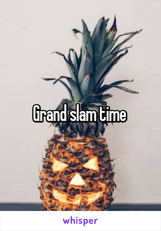 Grand slam time 