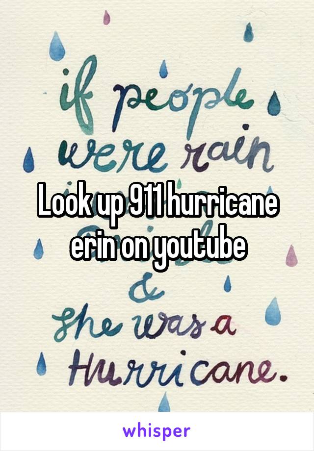 Look up 911 hurricane erin on youtube