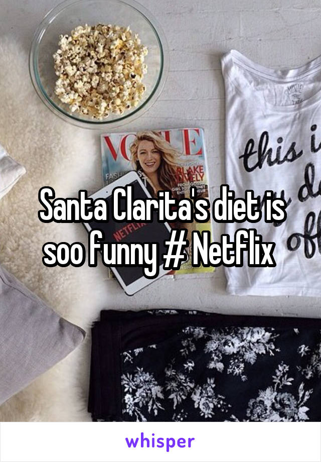 Santa Clarita's diet is soo funny # Netflix 