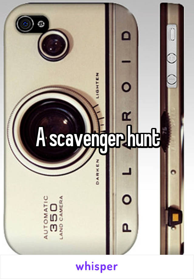 A scavenger hunt