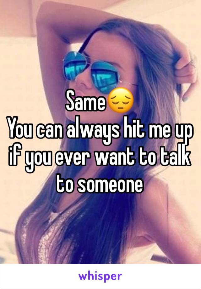 Same😔
You can always hit me up if you ever want to talk to someone