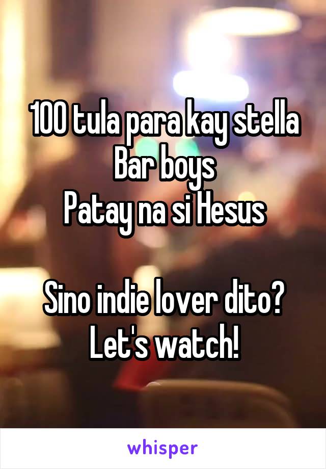 100 tula para kay stella
Bar boys
Patay na si Hesus

Sino indie lover dito?
Let's watch!