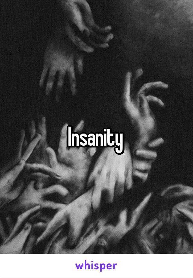 Insanity 