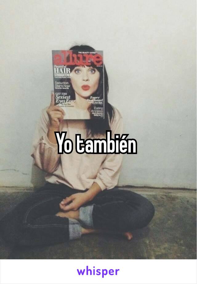 Yo también 