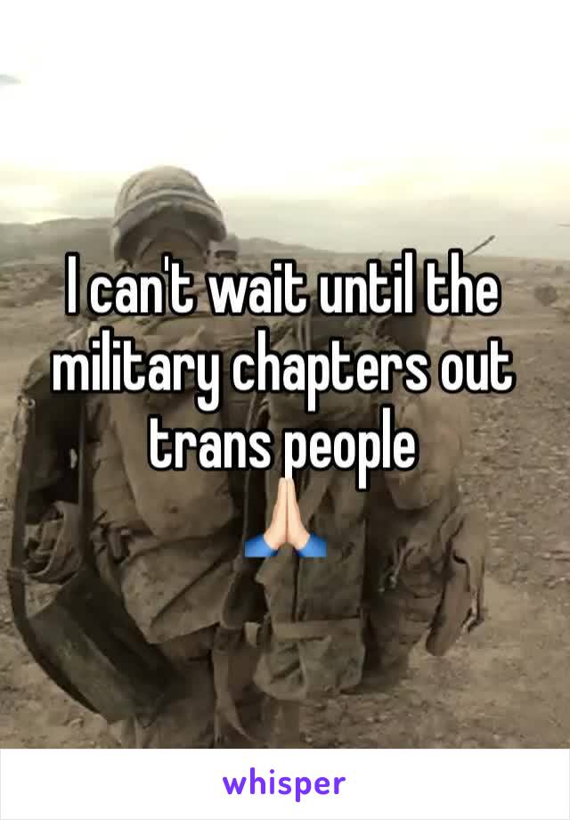 I can't wait until the military chapters out trans people
🙏🏻