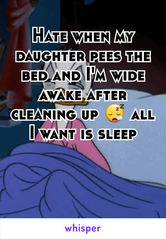 Hate when my daughter pees the bed and I'm wide awake after cleaning up 😪 all I want is sleep