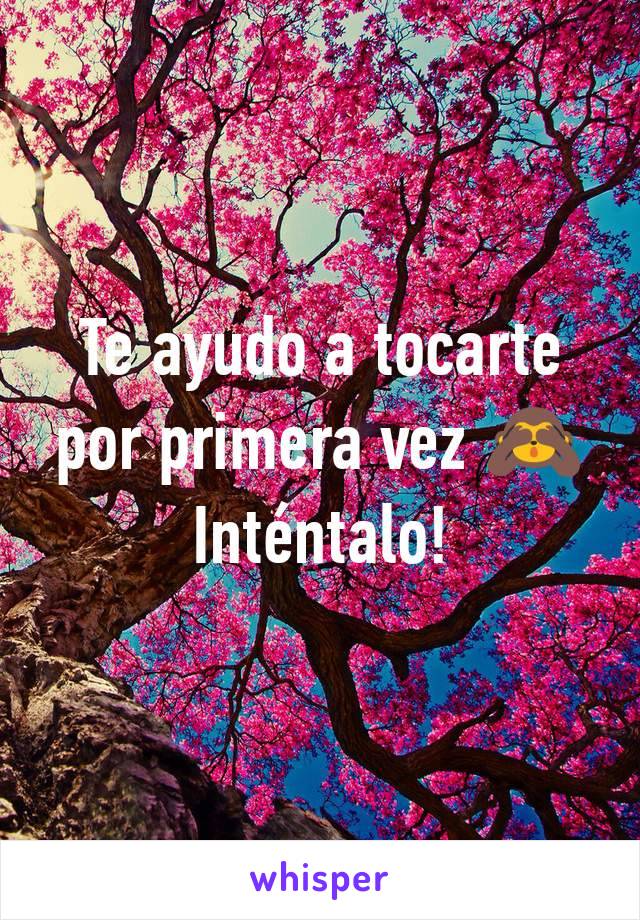 Te ayudo a tocarte por primera vez 🙈
Inténtalo!