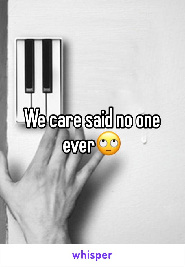 We care said no one ever🙄