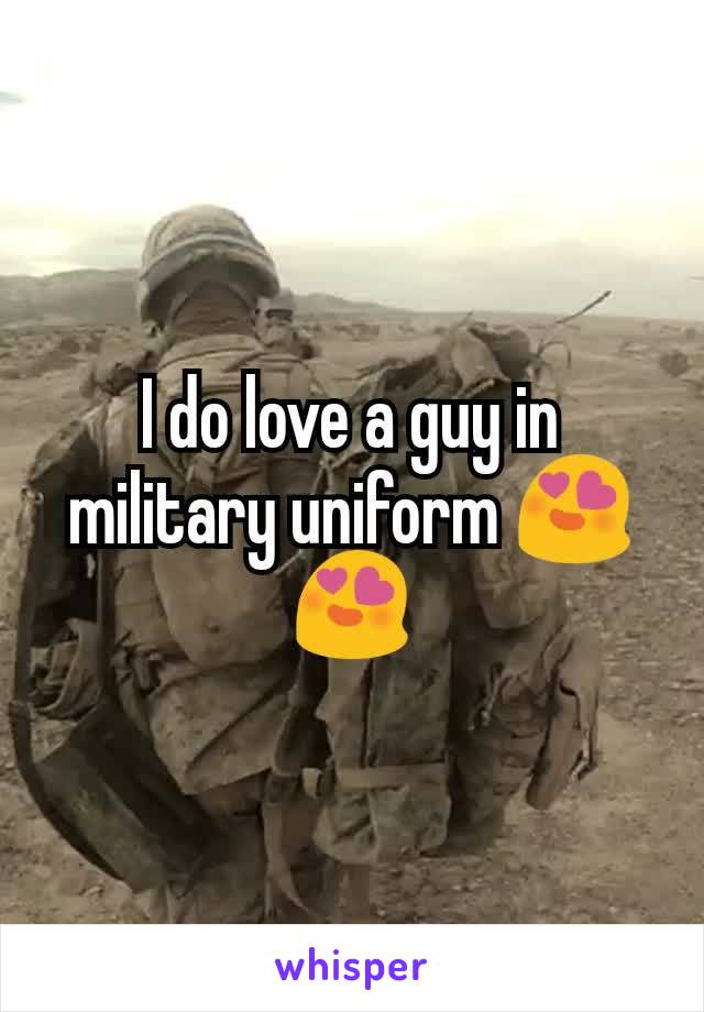 I do love a guy in military uniform 😍😍