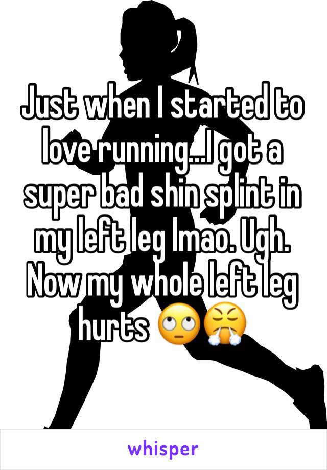 Just when I started to love running...I got a super bad shin splint in my left leg lmao. Ugh. Now my whole left leg hurts 🙄😤 