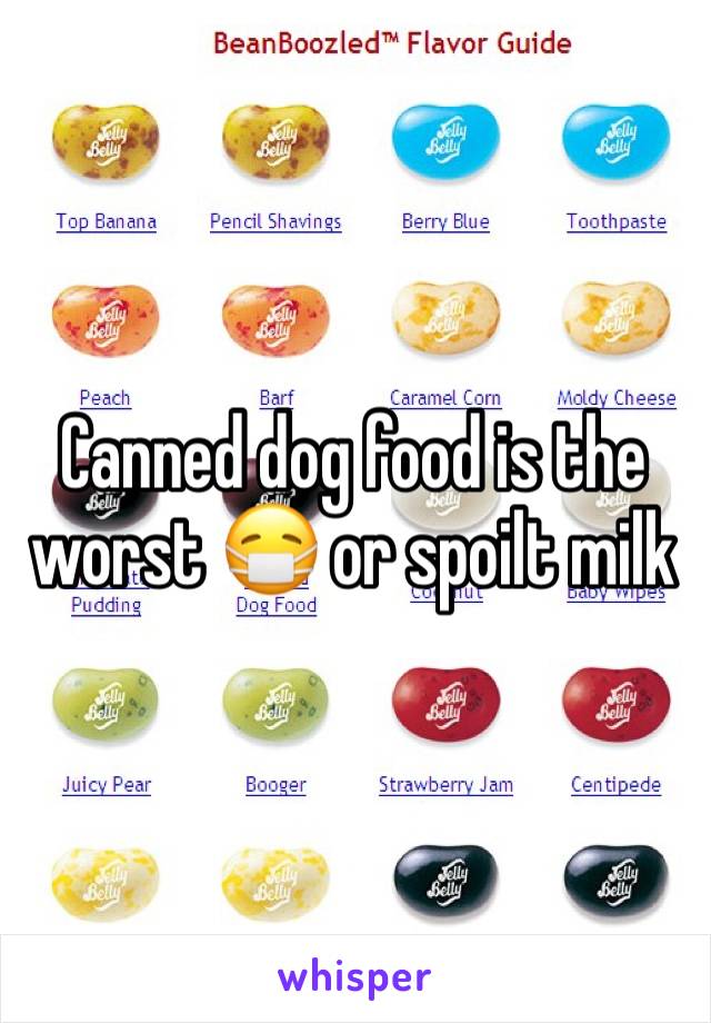 Canned dog food is the worst 😷 or spoilt milk 