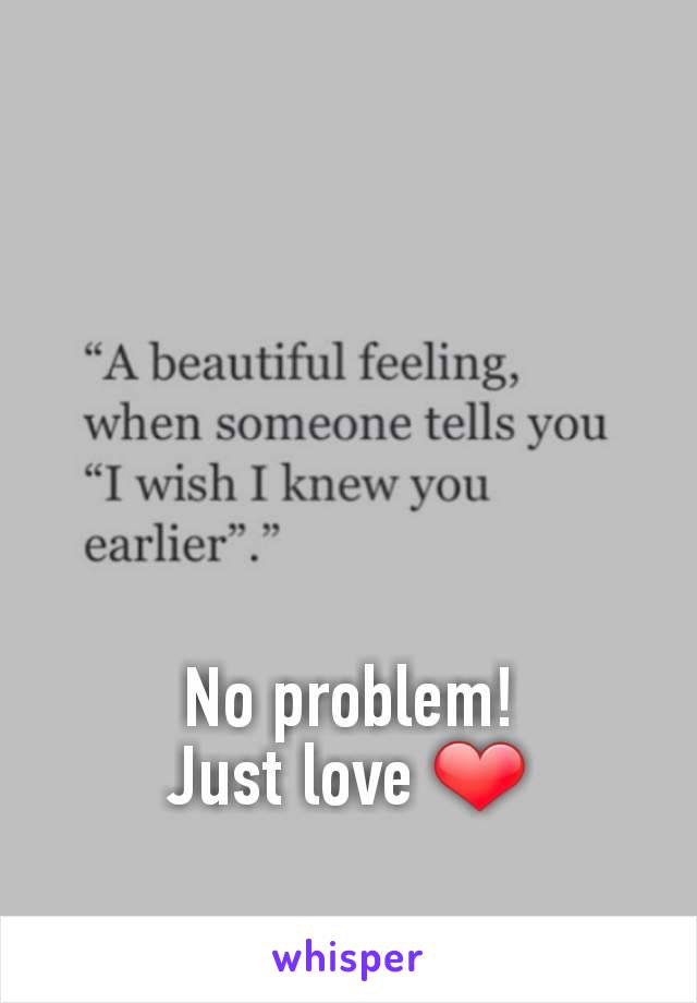 No problem!
Just love ❤