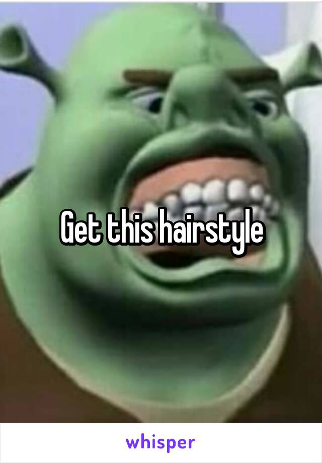 Get this hairstyle