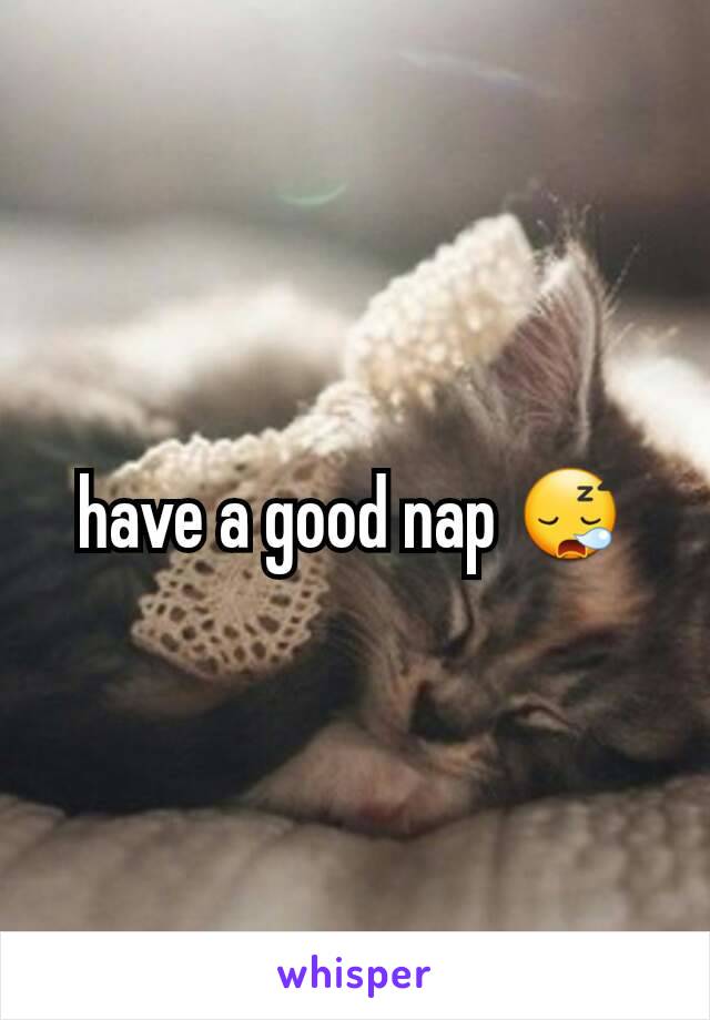 have a good nap 😪