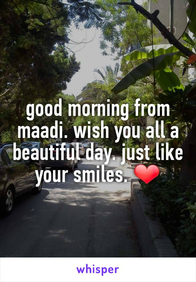 good morning from maadi. wish you all a beautiful day. just like your smiles. ❤