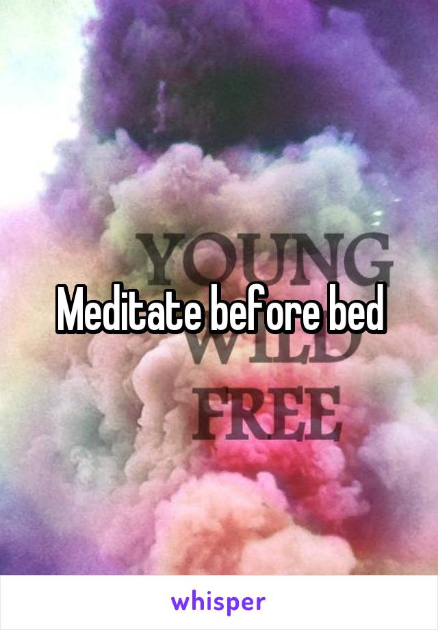 Meditate before bed