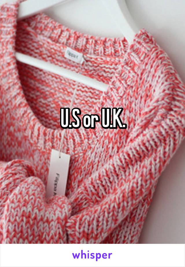 U.S or U.K.

