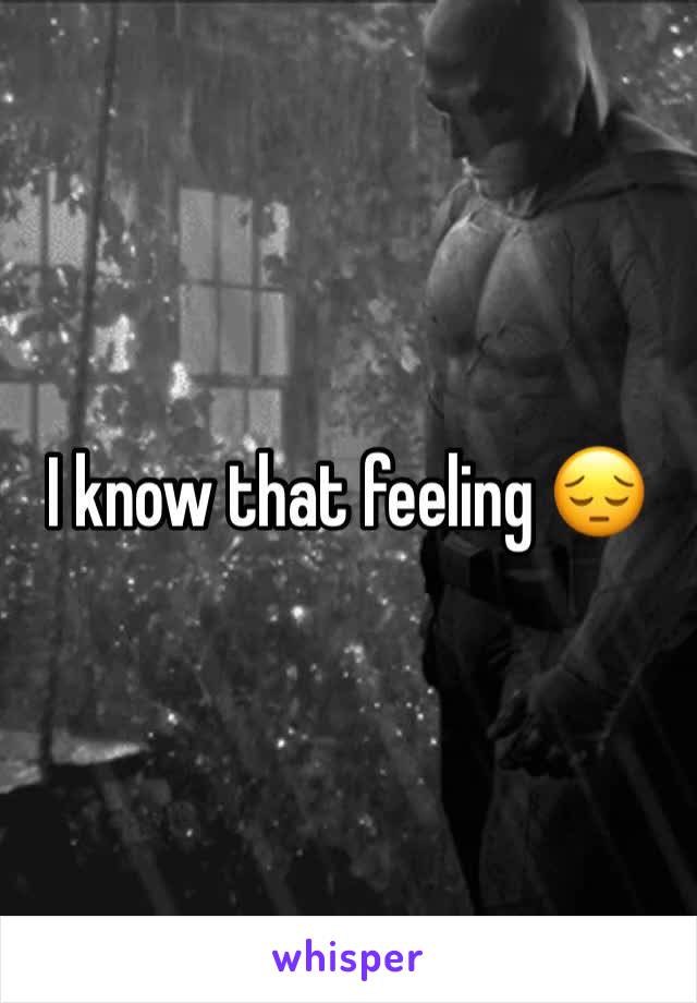 I know that feeling 😔