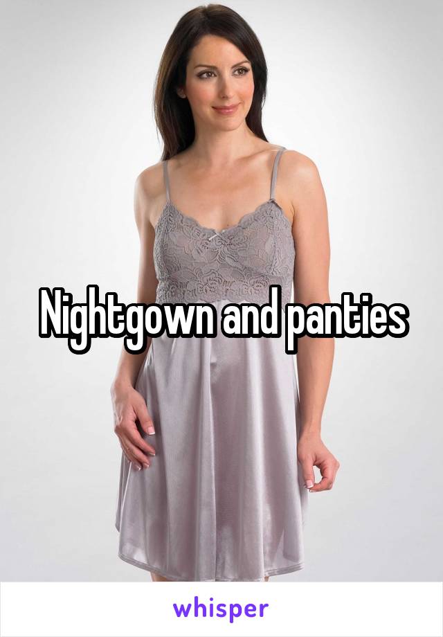 Nightgown and panties