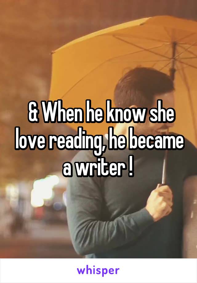  & When he know she love reading, he became a writer ! 