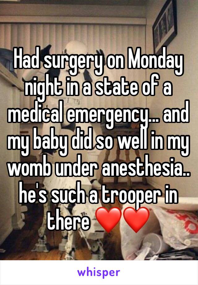 Had surgery on Monday night in a state of a medical emergency... and my baby did so well in my womb under anesthesia..  he's such a trooper in there ❤️❤️