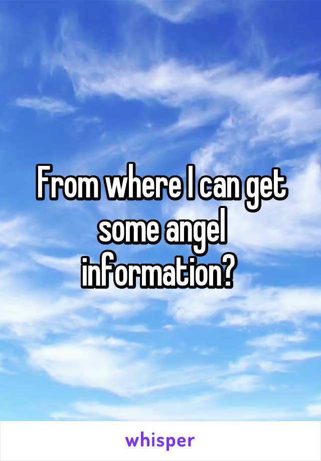 From where I can get some angel information? 