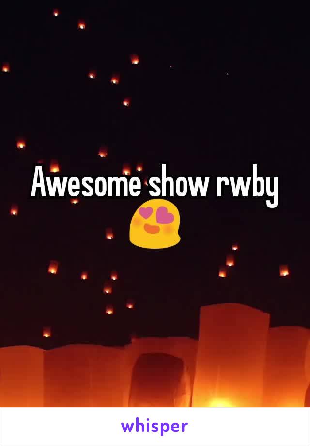 Awesome show rwby
😍
