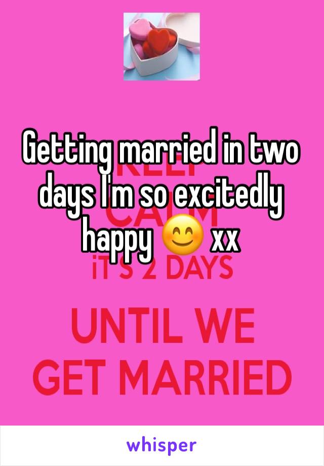 Getting married in two days I'm so excitedly happy 😊 xx