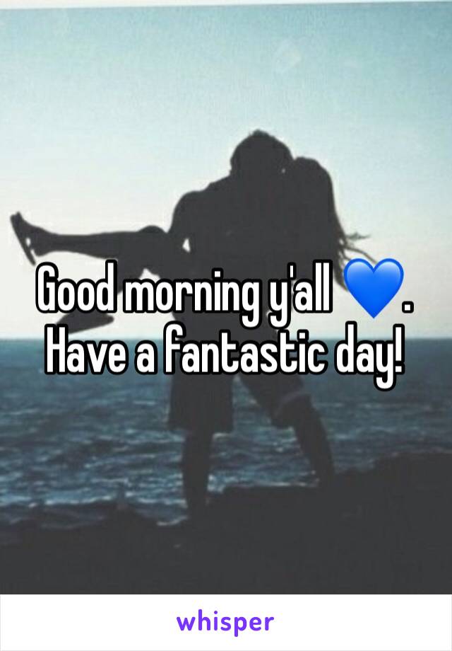 Good morning y'all 💙. Have a fantastic day!