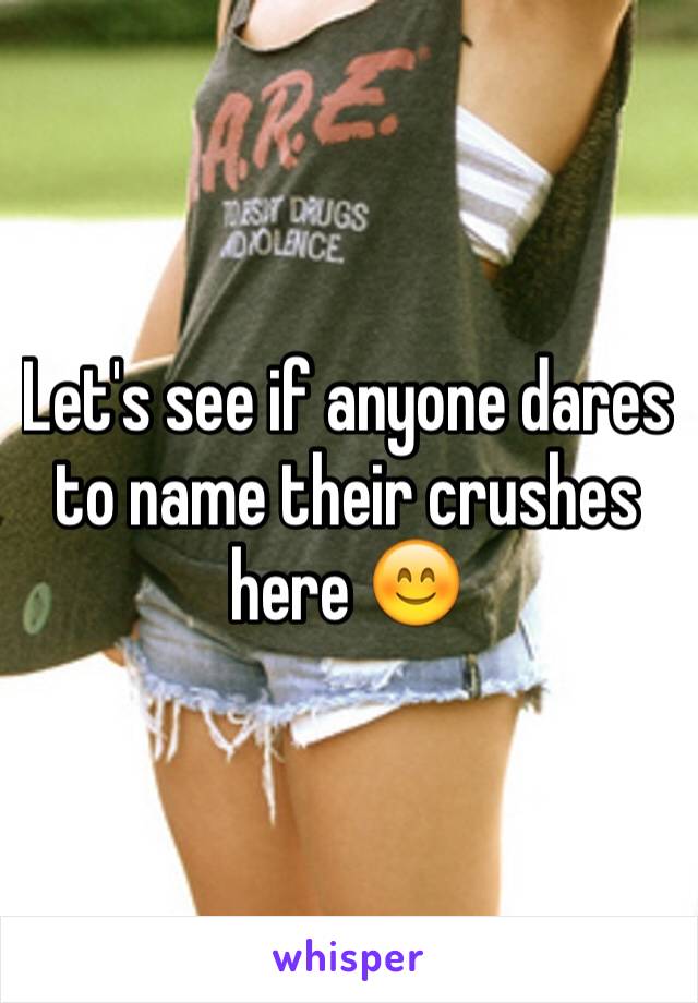 Let's see if anyone dares to name their crushes here 😊