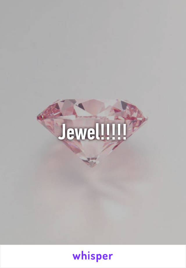 Jewel!!!!!