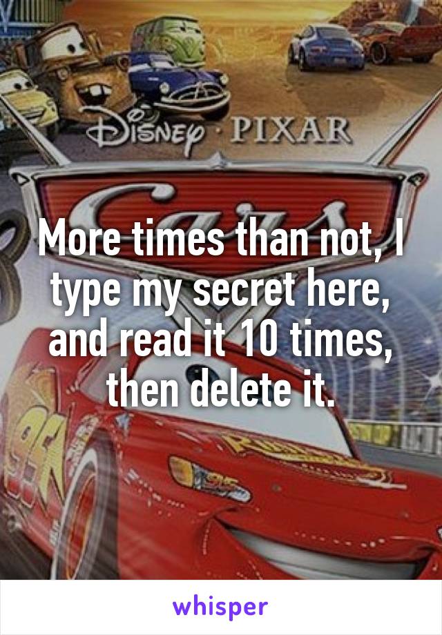 More times than not, I type my secret here, and read it 10 times, then delete it.