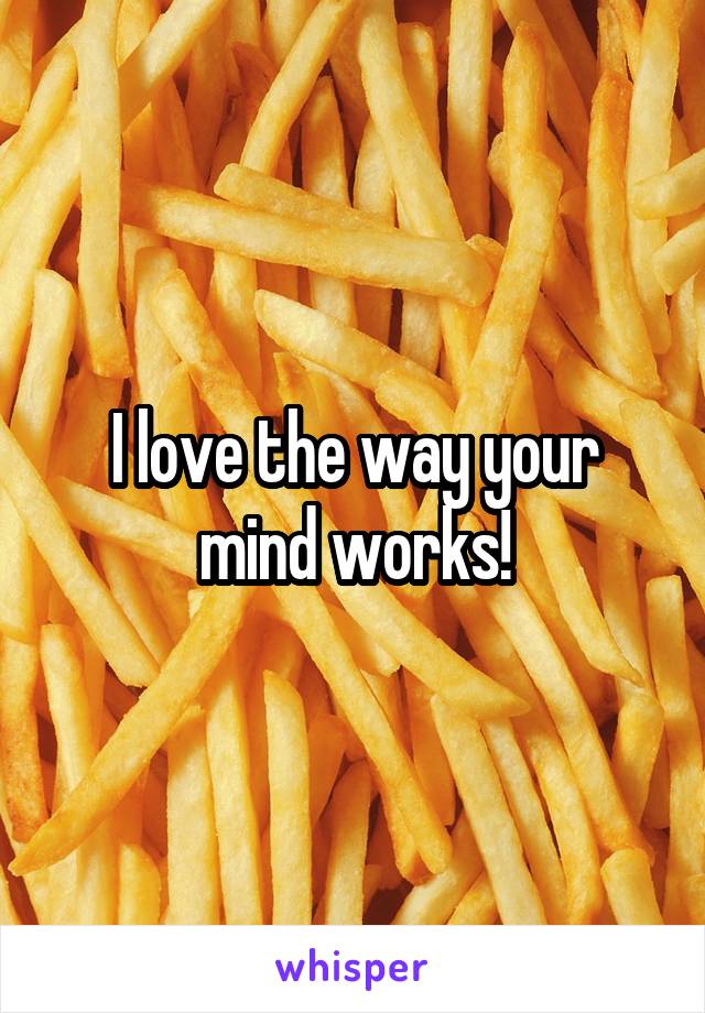 I love the way your mind works!