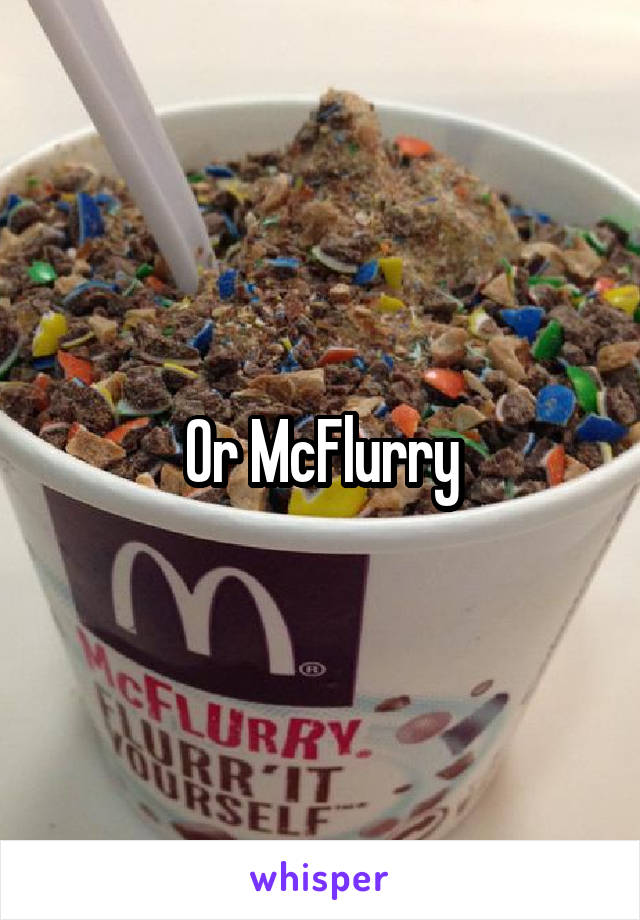 Or McFlurry