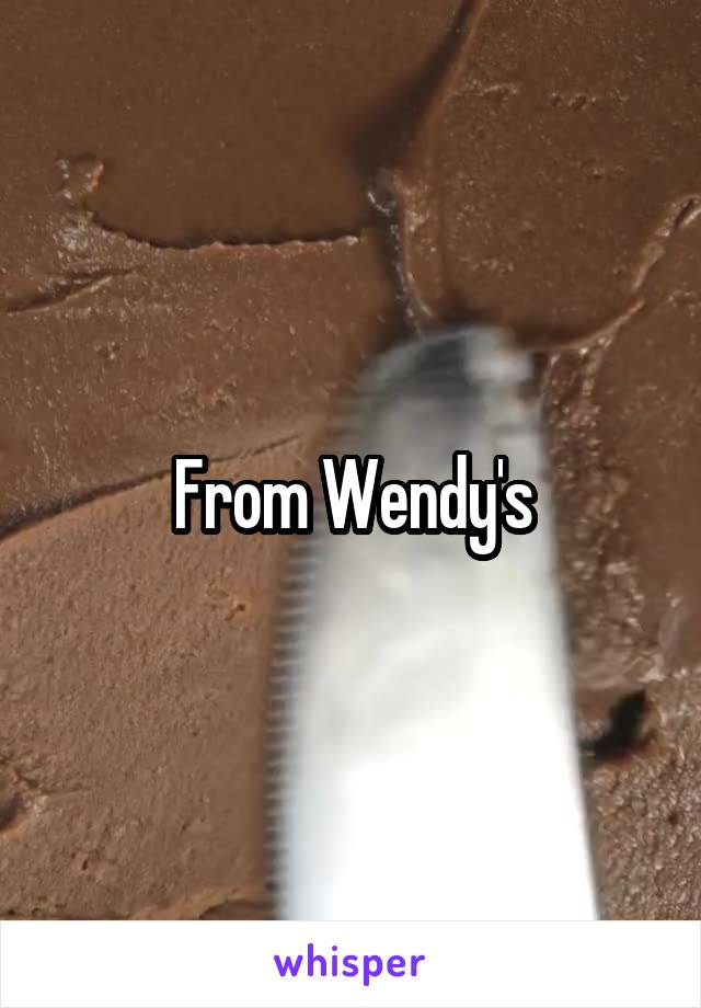 From Wendy's