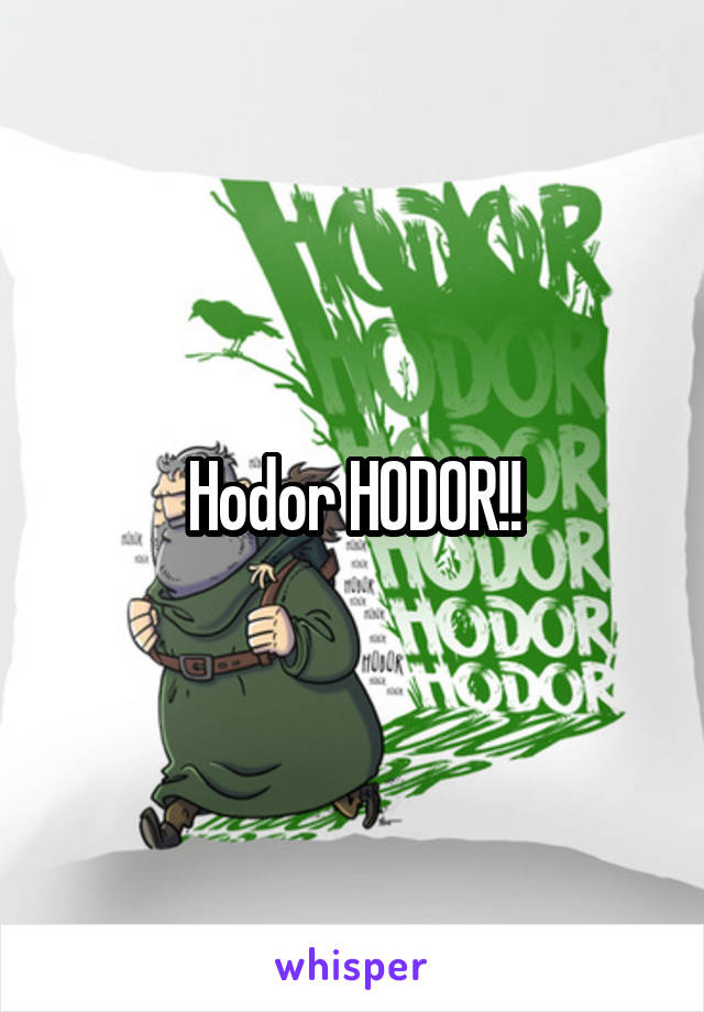 Hodor HODOR!!