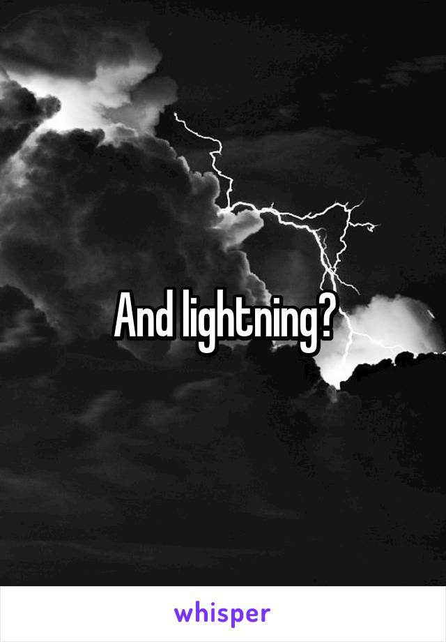 And lightning?