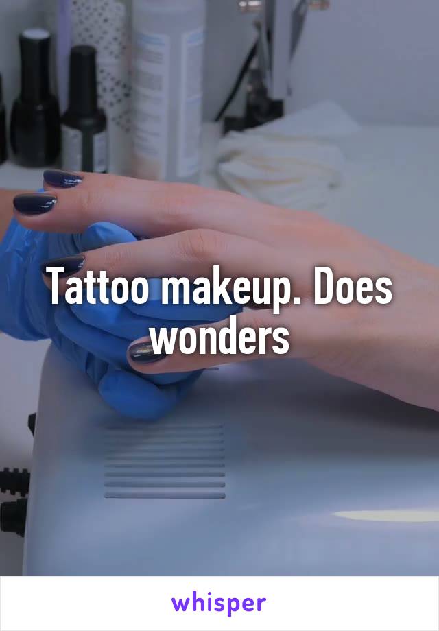 Tattoo makeup. Does wonders