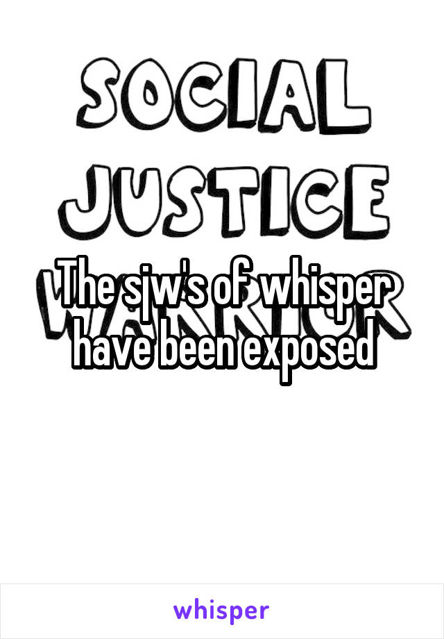 The sjw's of whisper have been exposed