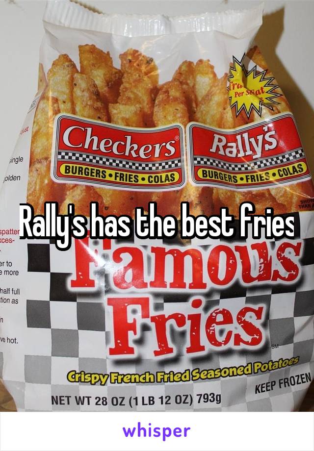 Rally's has the best fries