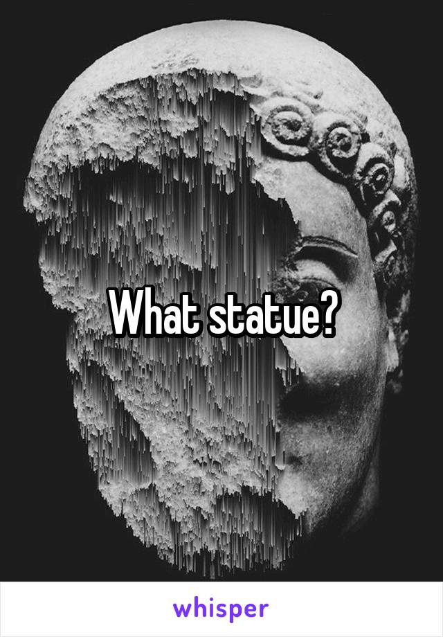 What statue?