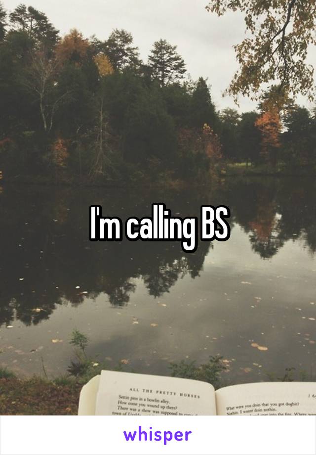 I'm calling BS