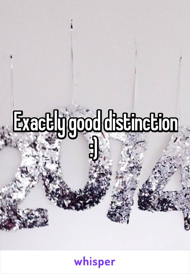 Exactly good distinction :) 