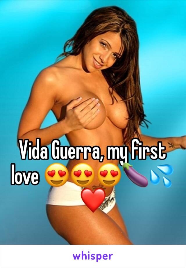 Vida Guerra, my first love 😍😍😍🍆💦❤️