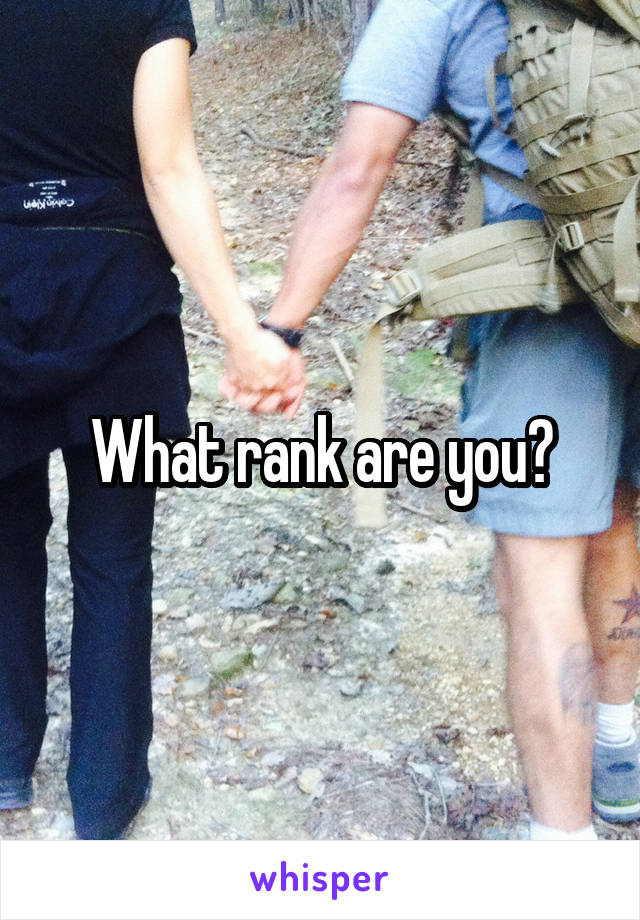 What rank are you?