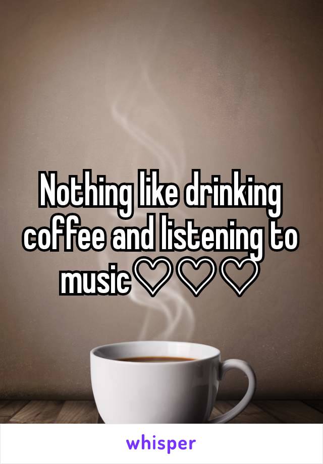 Nothing like drinking coffee and listening to music♡♡♡